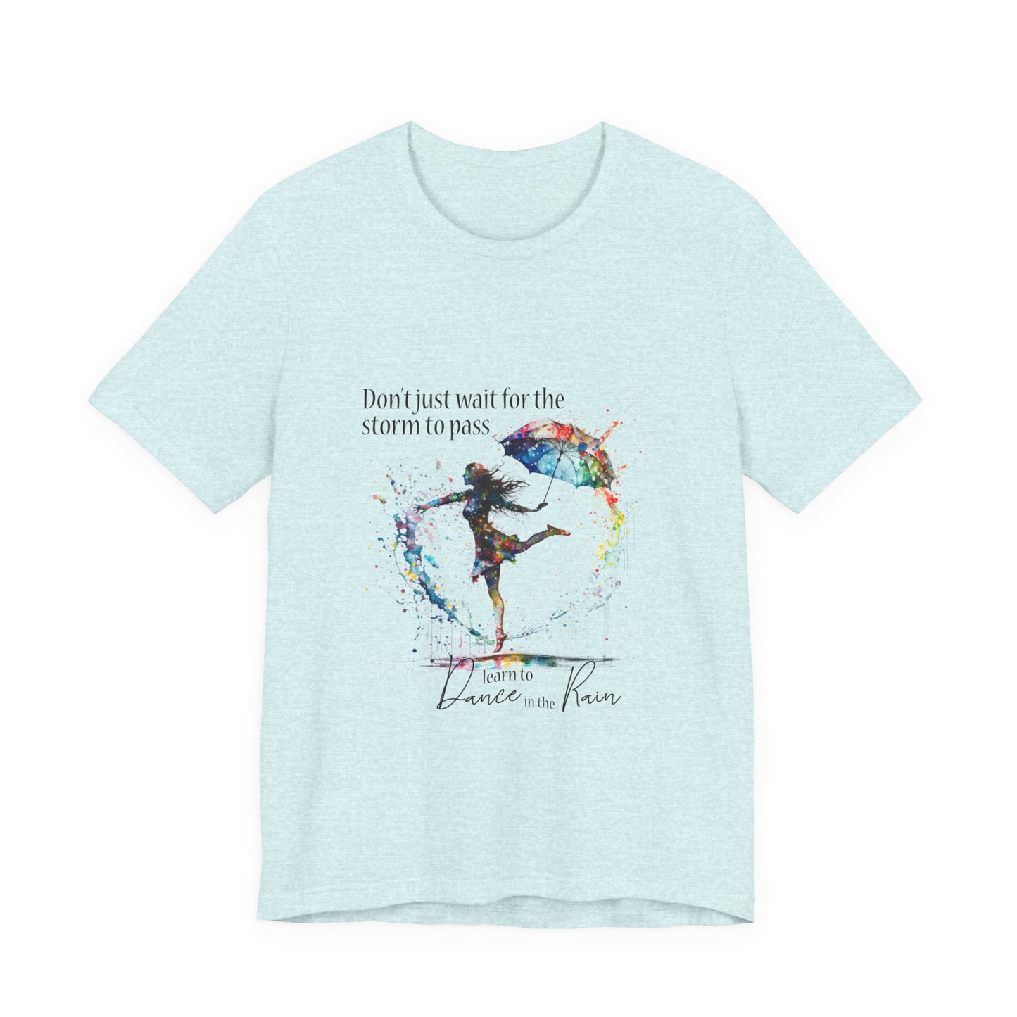 Dance in the Rain T-Shirt — Inspirational Art Tee