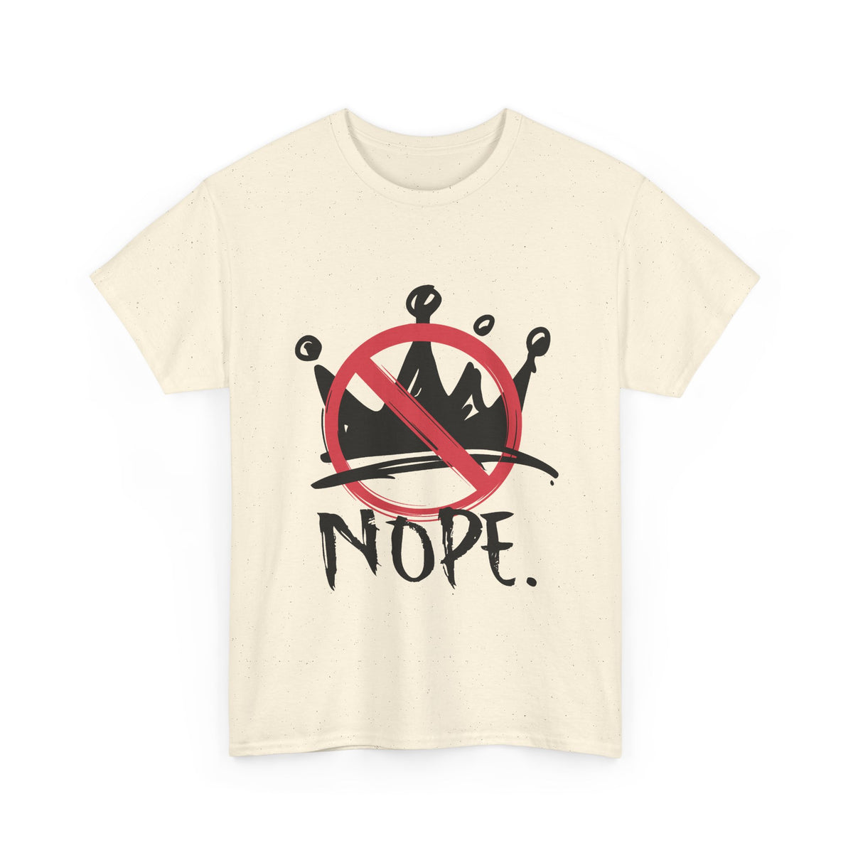 No Kings :  "Nope." Graphic T-Shirt