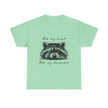 Raccoon Illustration Tee : “Not My Trash, Not My Dumpster”