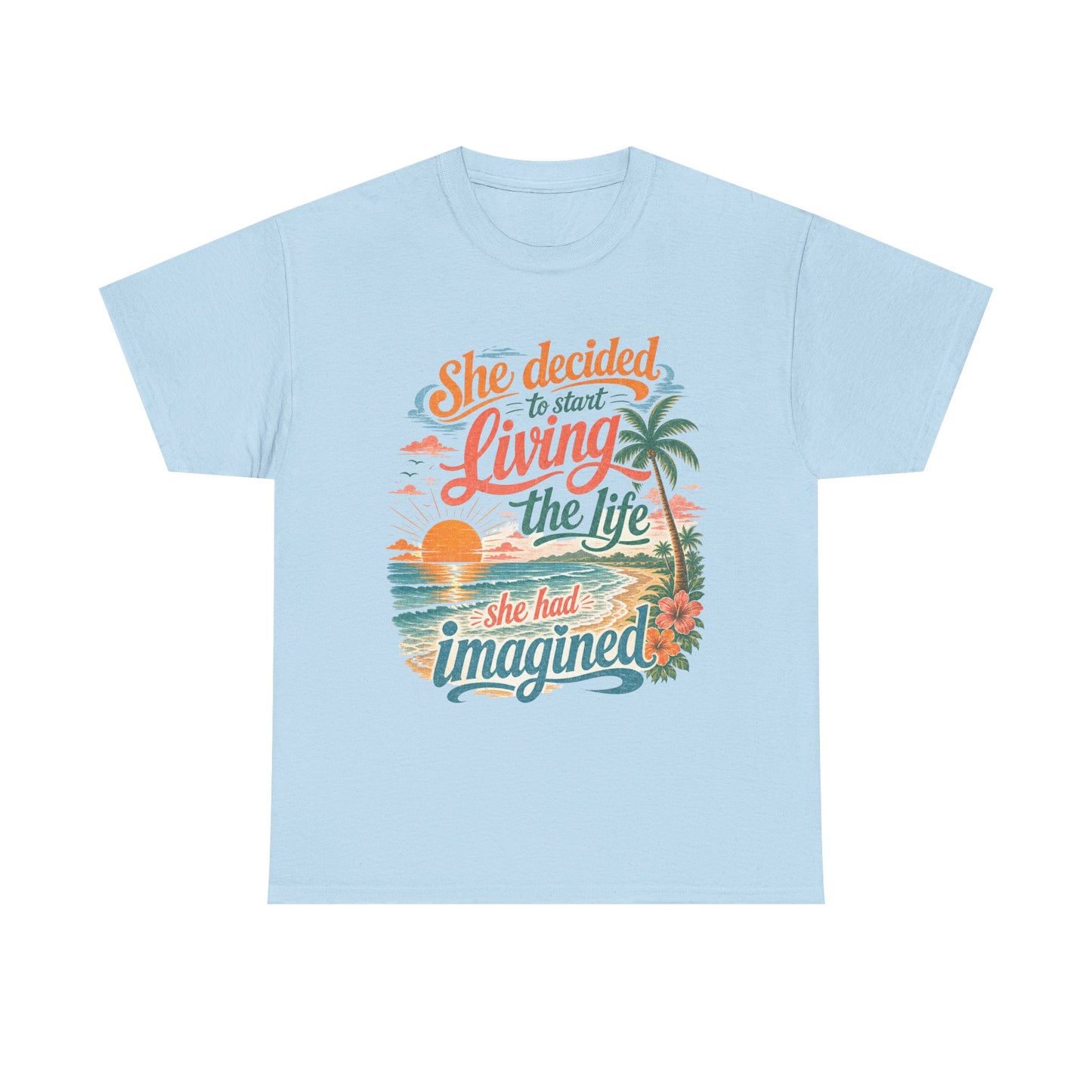 Inspirational Beach T-Shirt — "She Decided to Start Living the Life She Had Imagined"
