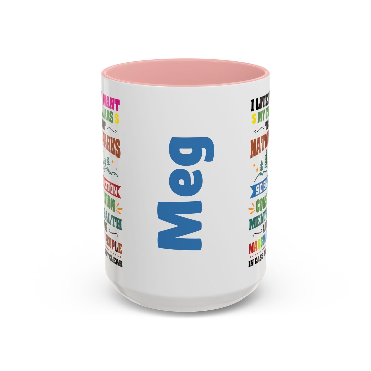 Customizeable Coffee Mug - "I Literally Want My Tax Dollars To Support National Parks" Colorful Advocacy Mug (11/15oz)