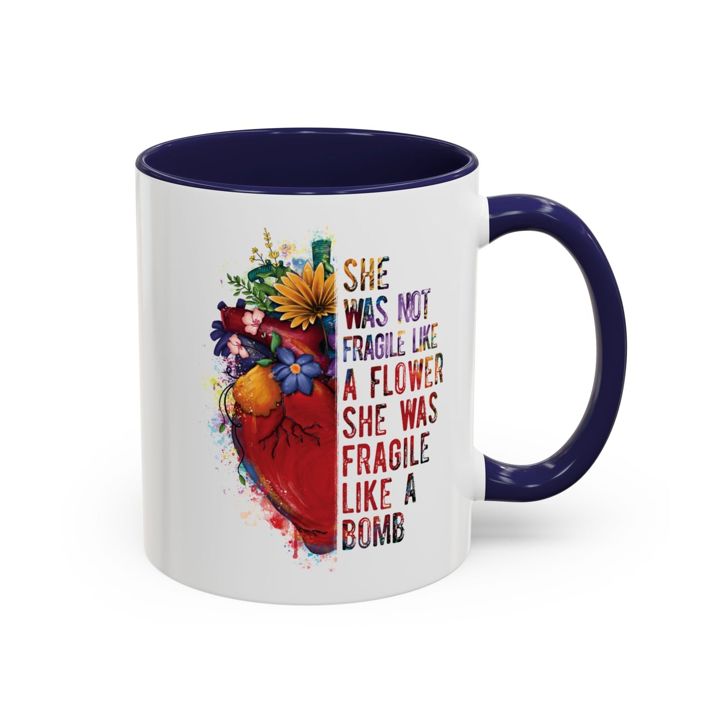 Not Fragile like a flower, Fragile like a bomb - Accent Coffee Mug (11, 15oz)