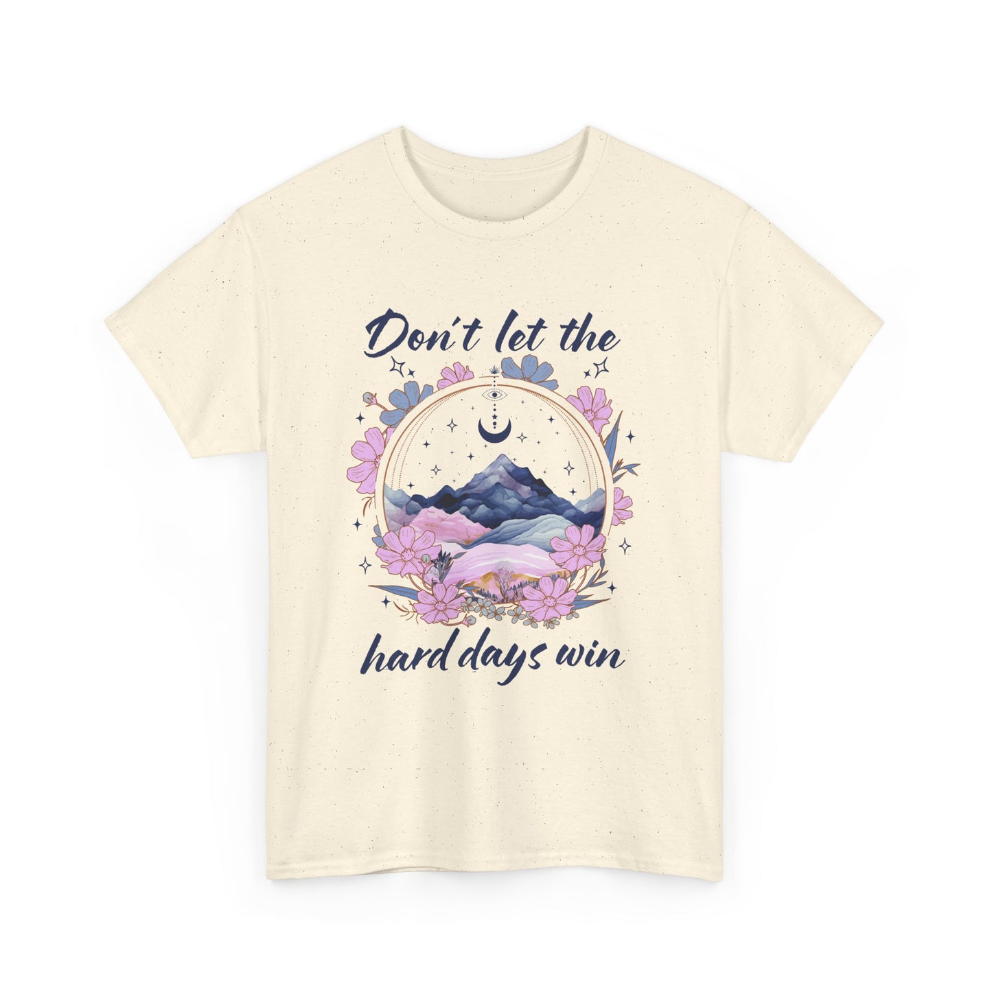Don’t Let the Hard Days Win Tee — Inspirational Floral Mountain T‑Shirt