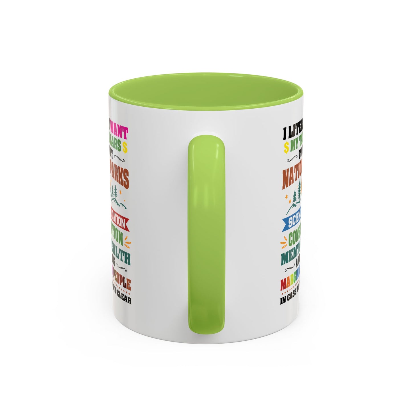 Customizable Coffee Mug - "I Literally Want My Tax Dollars To Support National Parks" Colorful Advocacy Mug (11/15oz)
