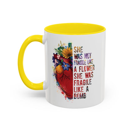 Not Fragile like a flower, Fragile like a bomb - Accent Coffee Mug (11, 15oz)