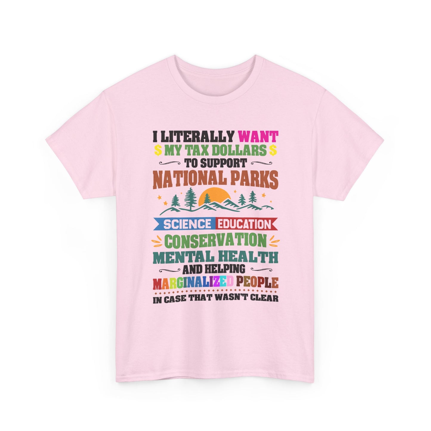 Social Causes Tee — I Literally Want My Tax Dollars to Support…