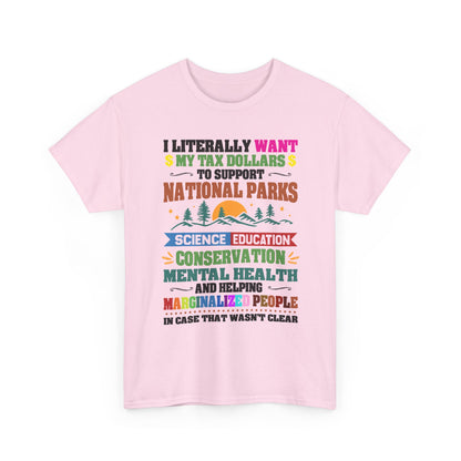 Social Causes Tee — I Literally Want My Tax Dollars to Support…