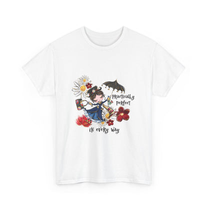 T-Shirt — "Practically Perfect in Every Way" Graphic Tee