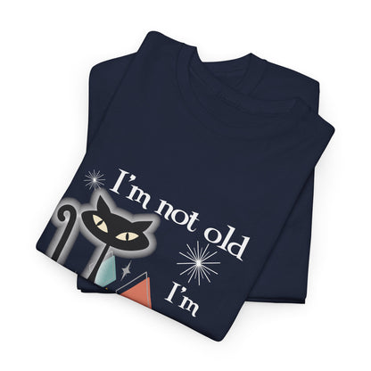 Mid Century Modern Cat T-Shirt — “I’m Not Old, I’m Mid Century Modern” Retro Graphic Tee