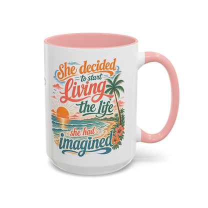 *Customizable* Living the Life Coffee Mug — "She Decided to Start Living the Life She Had Imagined"