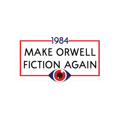 Sticker — "Make Orwell Fiction Again" 1984 Political Satire Kiss-Cut Sticker