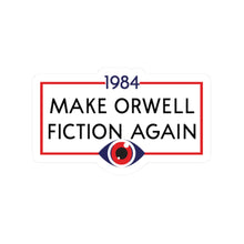Sticker — "Make Orwell Fiction Again" 1984 Political Satire Kiss-Cut Sticker
