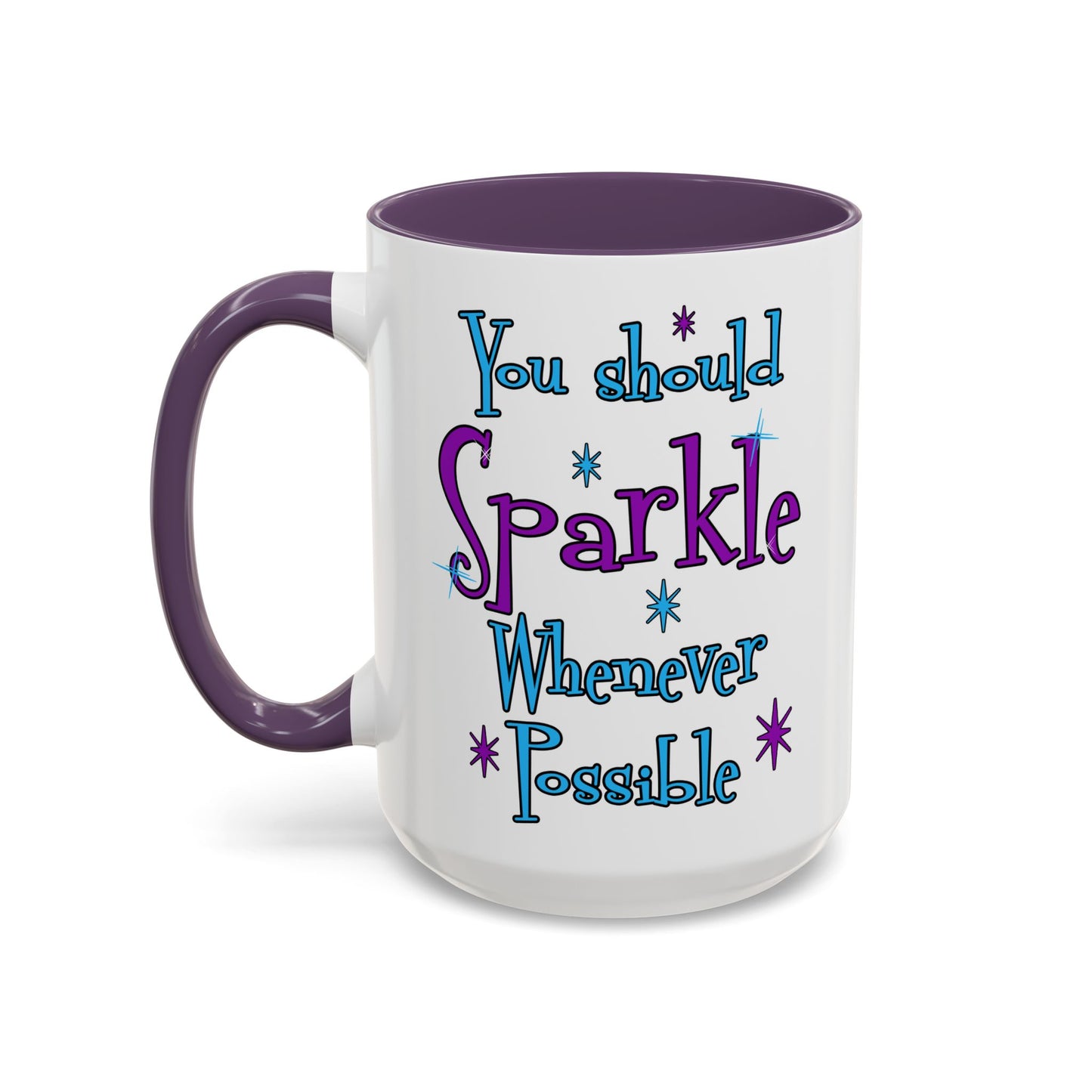 You Should Sparkle Whenever Possible Accent Coffee Mug — Inspirational Quote 11/15oz