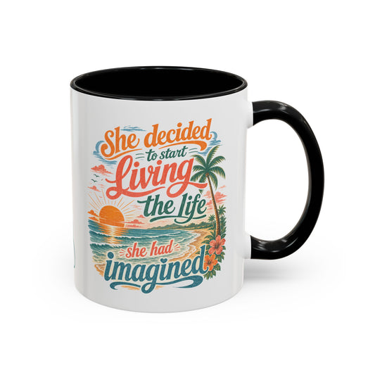 *Customizable* Living the Life Coffee Mug — "She Decided to Start Living the Life She Had Imagined"