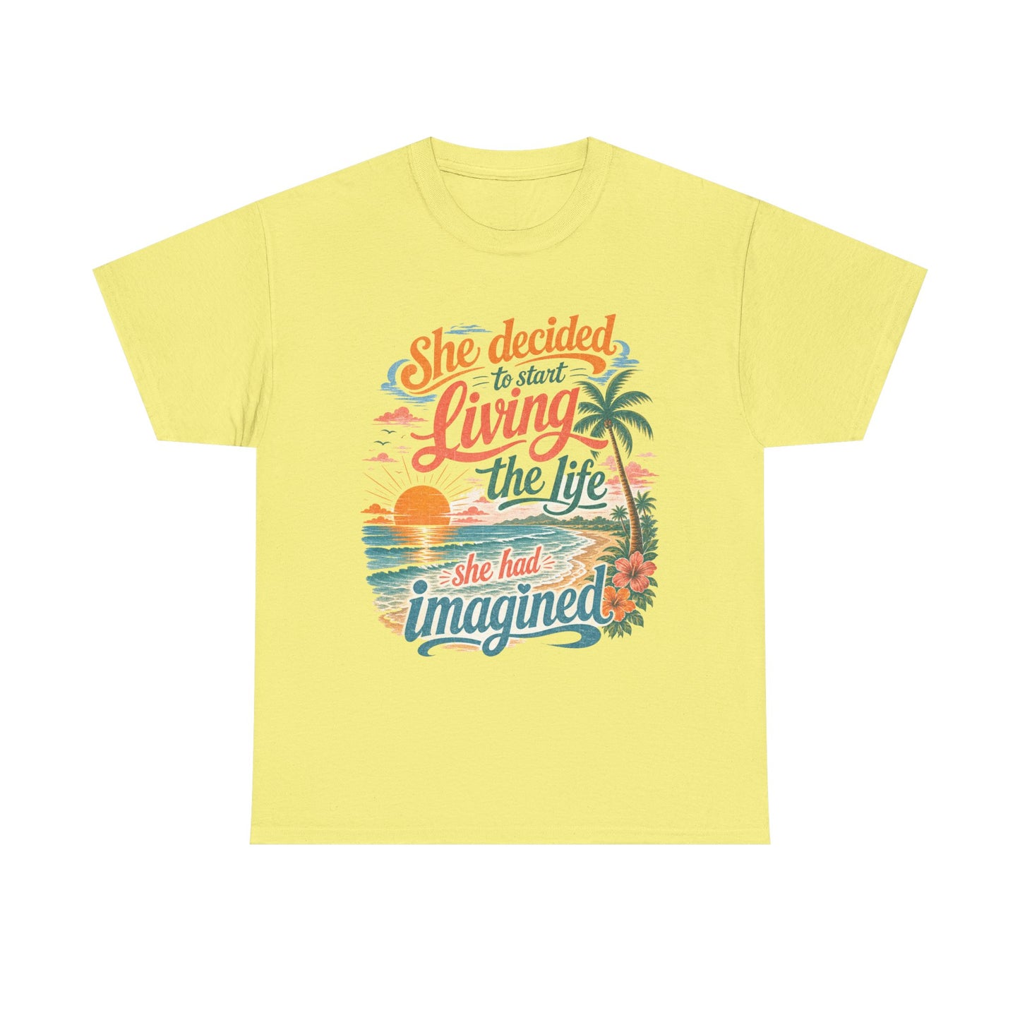 Inspirational Beach T-Shirt — "She Decided to Start Living the Life She Had Imagined"