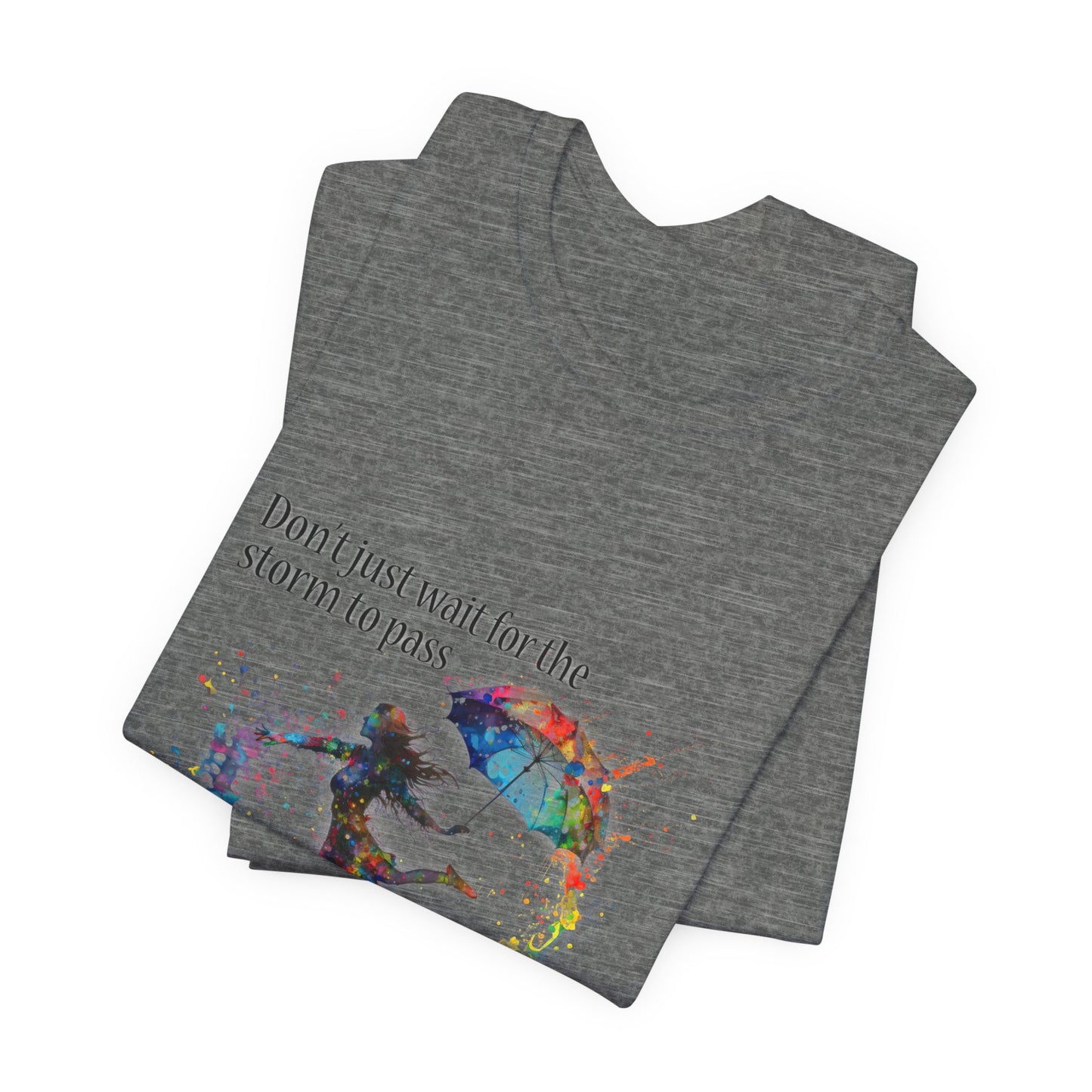 Dance in the Rain T-Shirt — Inspirational Art Tee