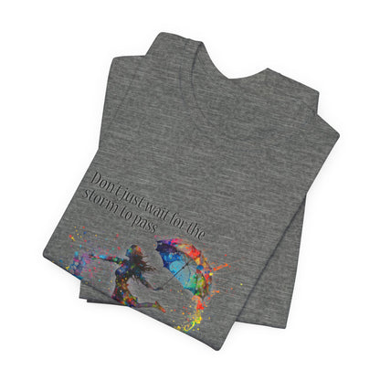 Dance in the Rain T-Shirt — Inspirational Art Tee