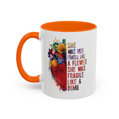 Not Fragile like a flower, Fragile like a bomb - Accent Coffee Mug (11, 15oz)