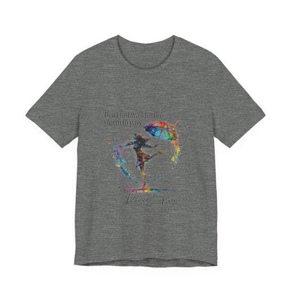 Dance in the Rain T-Shirt — Inspirational Art Tee