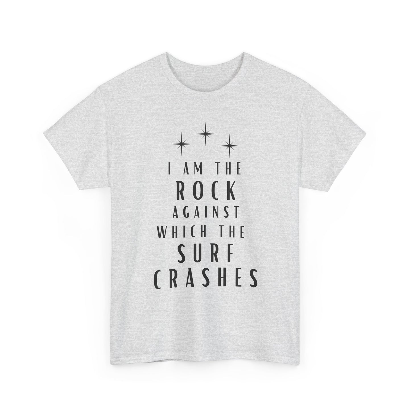 T-Shirt — "I Am The Rock Against Which The Surf Crashes" Inspirational Graphic Tee
