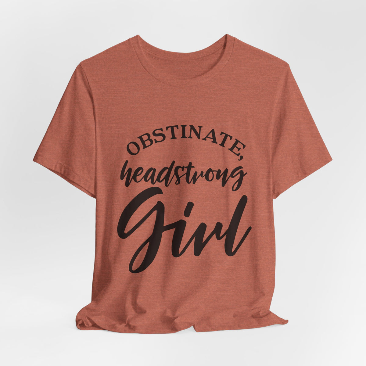 Obstinate Headstrong Girl Tee -Jane Austen Feminine Empowerment Graphic T-Shirt