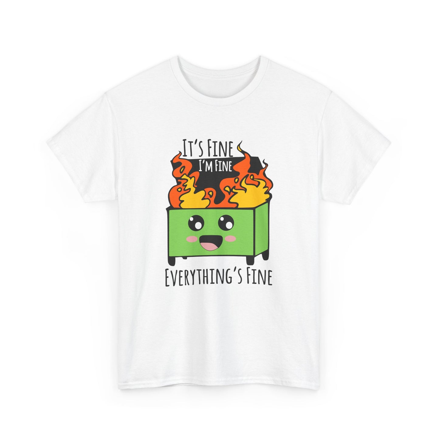 Graphic Tee — Cute Dumpster Design with “It’s Fine I’m Fine Everything’s Fine”