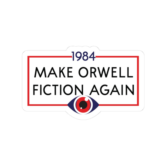 Sticker — "Make Orwell Fiction Again" 1984 Political Satire Kiss-Cut Sticker