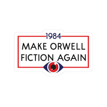 Sticker — "Make Orwell Fiction Again" 1984 Political Satire Kiss-Cut Sticker