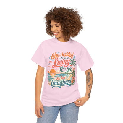 Inspirational Beach T-Shirt — "She Decided to Start Living the Life She Had Imagined"
