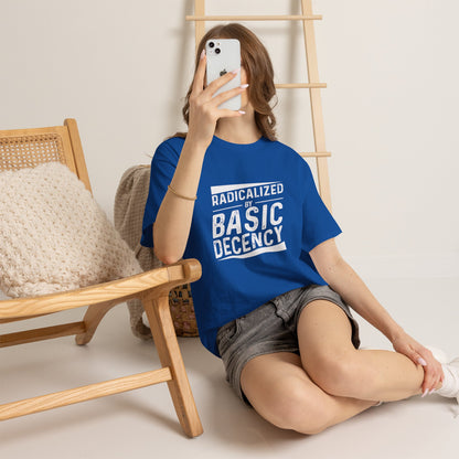 Radicalized by Basic Decency Tee — Statement Slogan Graphic Shirt