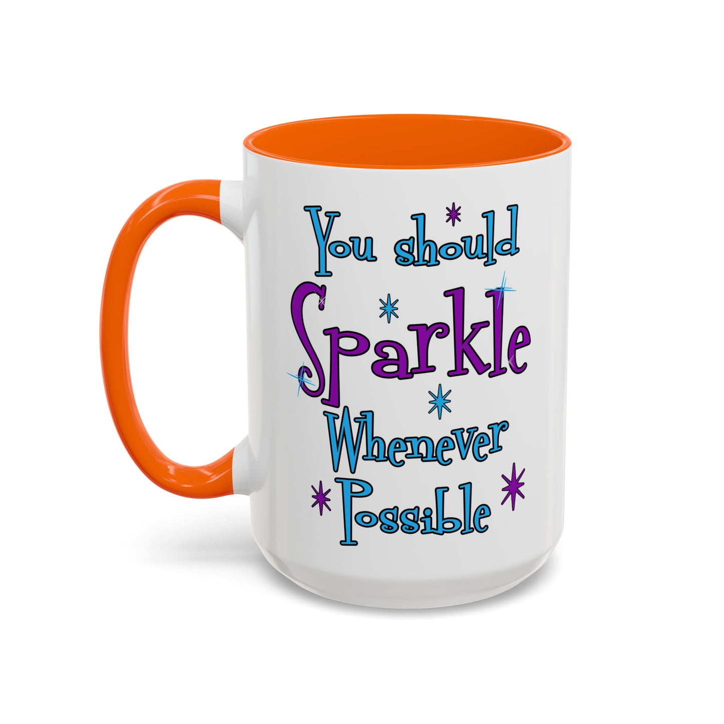 You Should Sparkle Whenever Possible Accent Coffee Mug — Inspirational Quote 11/15oz