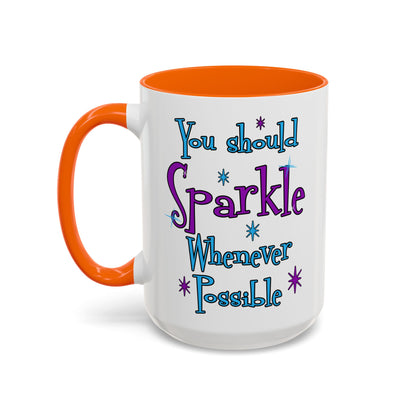 You Should Sparkle Whenever Possible Accent Coffee Mug — Inspirational Quote 11/15oz