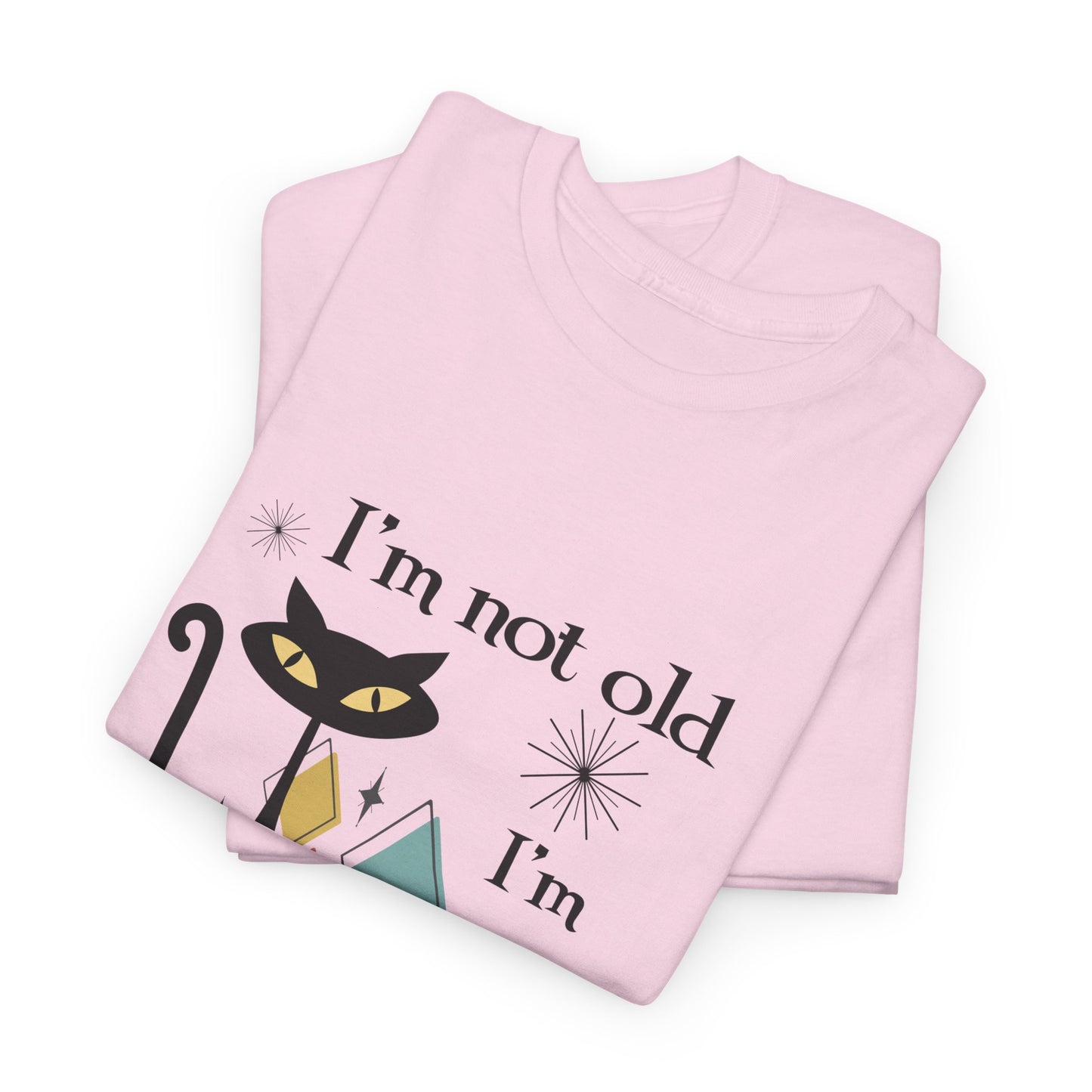 Mid-Century Modern Cat T-Shirt – "I'm Not Old I'm Mid Century Modern" Retro Graphic Tee