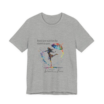Dance in the Rain T-Shirt — Inspirational Art Tee