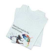 Learn  to dance in the Rain Unisex T shirt