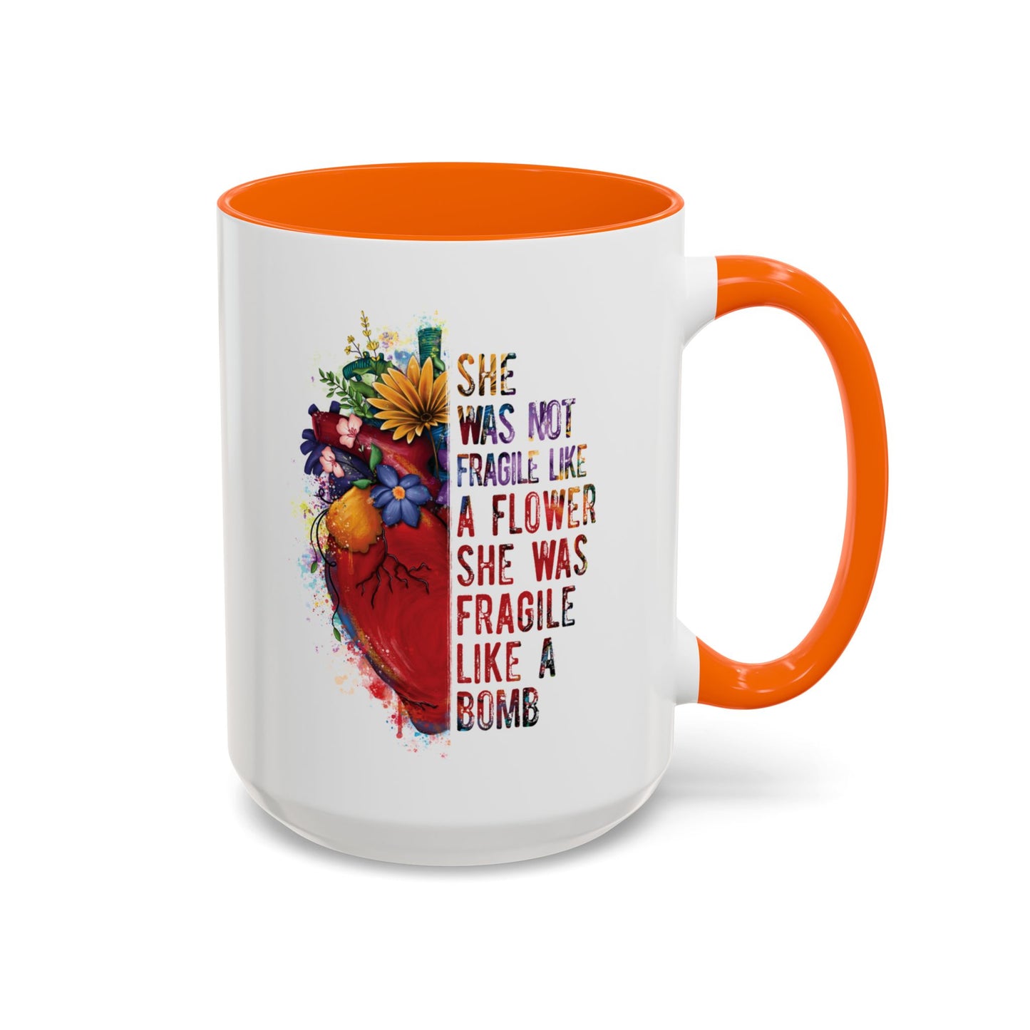 Not Fragile like a flower, Fragile like a bomb - Accent Coffee Mug (11, 15oz)