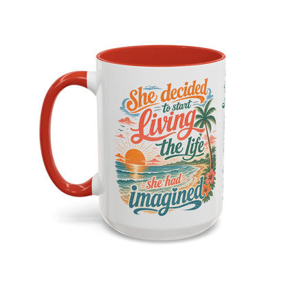 *Customizable* Living the Life Coffee Mug — "She Decided to Start Living the Life She Had Imagined"