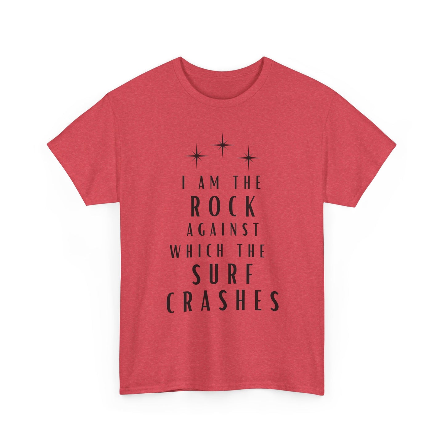 T-Shirt — "I Am The Rock Against Which The Surf Crashes" Inspirational Graphic Tee