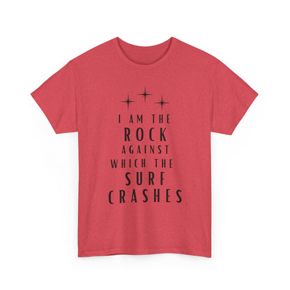 T-Shirt — "I Am The Rock Against Which The Surf Crashes" Inspirational Graphic Tee