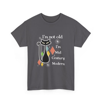 Mid Century Modern Cat T-Shirt — “I’m Not Old, I’m Mid Century Modern” Retro Graphic Tee