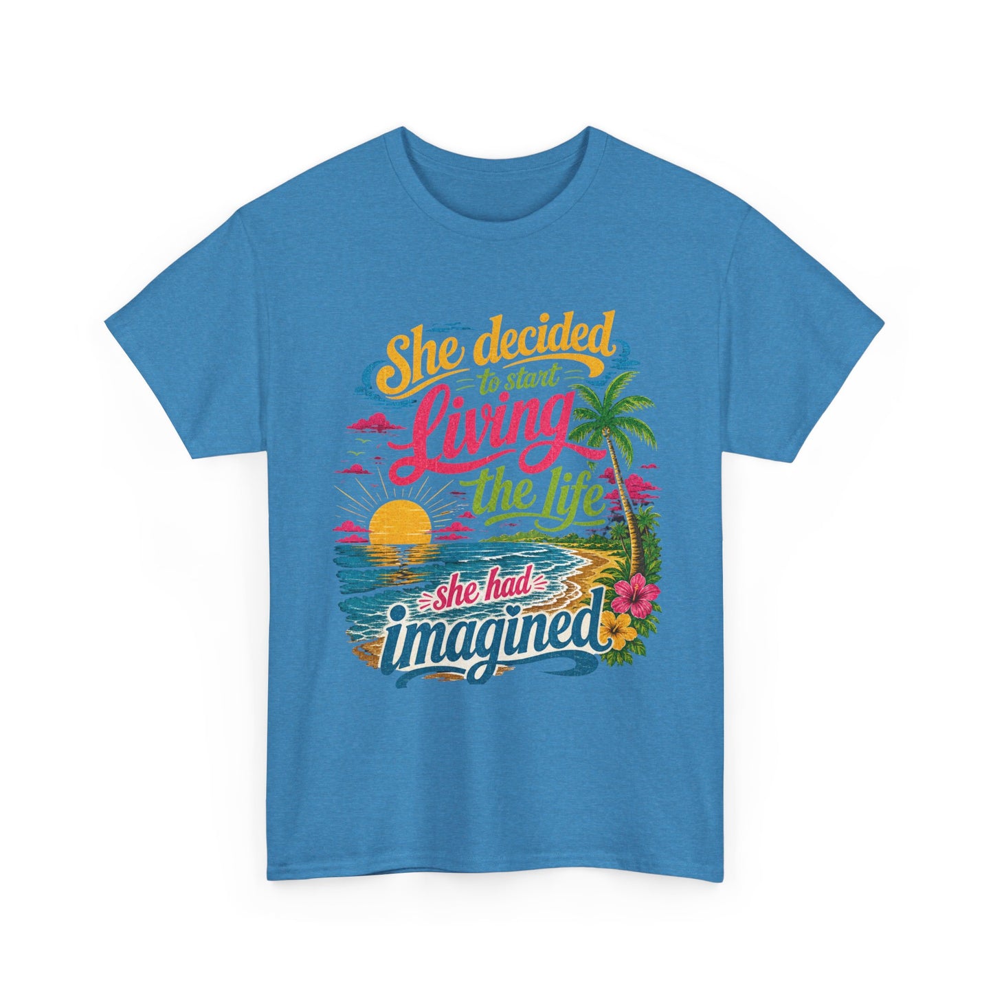 Inspirational Beach T-Shirt : "She Decided to Start Living the Life She Had Imagined"  -  darker colors
