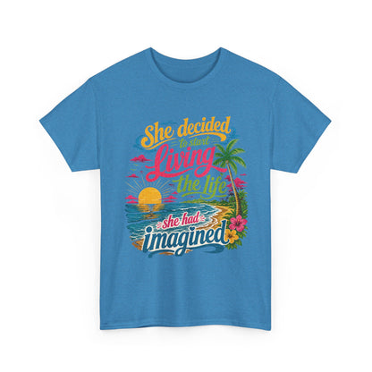 Inspirational Beach T-Shirt : "She Decided to Start Living the Life She Had Imagined"  -  darker colors