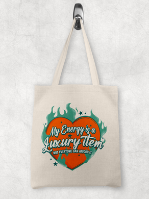 My energy is a luxury item