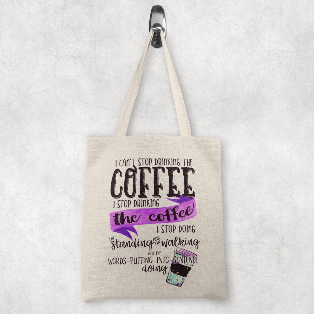 Can't stop drinking the coffee -  tote bag