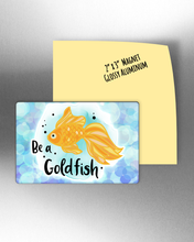 Be a Goldfish -  Magnet