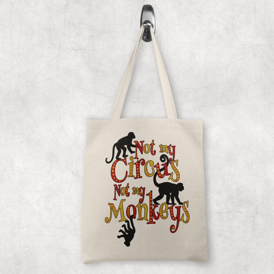 Not my circus not my monkeys -  tote bag