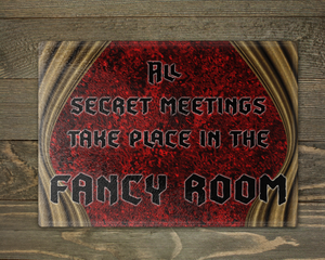 All secret meetings take place in the fancy room - Cutting Board