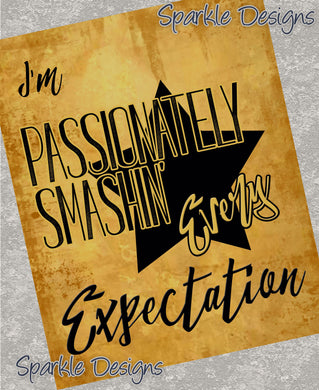 I'm passionately smashin' every expectation -  143 wood Print