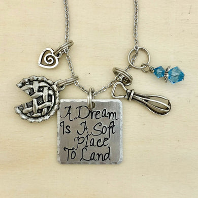 A Dream is a Soft Place to Land - Charm Necklace