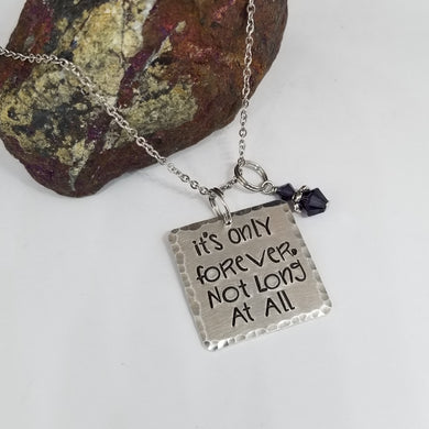 It's Only Forever, Not Long At All - Pendant Necklace
